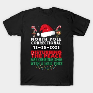 North Pole Correctional Sang Christmas Songs with A Loud Voice T-Shirt